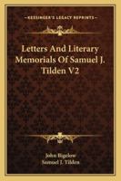 Letters And Literary Memorials Of Samuel J. Tilden V2 1428618678 Book Cover