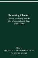 Rewriting Chaucer: Culture, Authority, and the Idea of the 0814250114 Book Cover