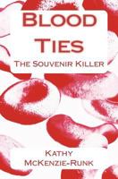 Blood Ties: The Souvenir Killer 1468074741 Book Cover