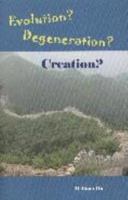 Evolution? Degeneration? Creation? 1882324382 Book Cover