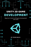 Unity 2d game development: Beginner's Guide to 2D game development with Unity B08BW5Y6MY Book Cover