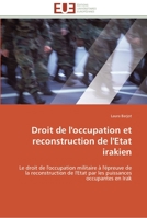 Droit de l'occupation et reconstruction de l'Etat irakien: Le droit de l'occupation militaire à l'épreuve de la reconstruction de l'Etat par les ... en Irak (Omn.Univ.Europ.) 3841796079 Book Cover