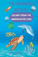 The Enchanted Depths: Escape from the Underwater Cave B0C6VYSPJW Book Cover