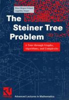 The Steiner Tree Problem: A Tour Through Graphs, Algorithms, and Complexity (Vieweg Advanced Lectures in Mathematics) 3528067624 Book Cover