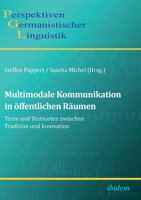 Multimodale Kommunikation in öffentlichen Räumen: Texte und Textsorten zwischen Tradition und Innovation (Perspektiven Germanistischer Linguistik) 3838211561 Book Cover