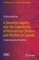 A Narrative Inquiry Into the Experiences of Vietnamese Children and Mothers in Canada: Composing Lives in Transition 9819958202 Book Cover