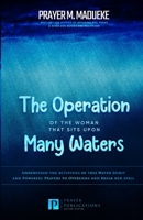 The Operation of the Woman That Sits Upon Many waters 154403072X Book Cover