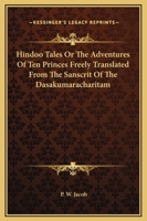 Hindoo Tales: Or, The Adventures of Ten Princes 1419123734 Book Cover