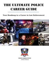 The Ultimate Police Career Guide: Your Roadmap to a Career in Law Enforcement 1503054977 Book Cover