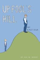 Up Fool's Hill and Almost Down 0989227502 Book Cover