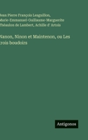 Nanon, Ninon et Maintenon, ou Les trois boudoirs (French Edition) 3385079926 Book Cover