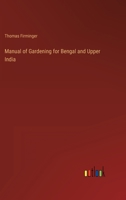 Manual of Gardening for Bengal and Upper India 3368807242 Book Cover