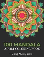 100 Mandala Adult Coloring Book: Unique Mandala Colouring Book For Adults Stress Relief Management, Relaxing, Meditation | Beautiful Mandala Designs Theme B08PJNXXKR Book Cover