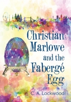Christian Marlowe and the Fabergé Egg 1483445178 Book Cover