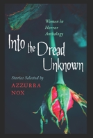 Into the Dread Unknown: Women in Horror Anthology B0F197PWZF Book Cover
