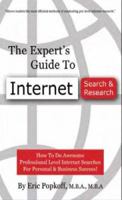 The Expert's Guide to Internet Search & Research: How to Do Awesome Professional Level Internet Searches for Personal & Business Success! (The Expert's Guide) 1561718246 Book Cover