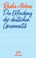 Die Erfindung der deutschen Grammatik: Geschichten 394454384X Book Cover