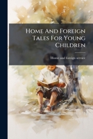 Home And Foreign Tales For Young Children 1178483215 Book Cover