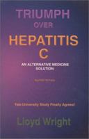Triumph Over Hepatitis C : An Alternative Medicine Solution Revised Edition 0967640415 Book Cover