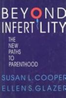 Beyond Infertility: The New Paths to Parenthood 0029118131 Book Cover