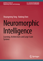 Neuromorphic Intelligence: Learning, Architectures and Large-Scale Systems 3031578724 Book Cover