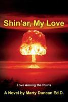 Shin'ar, My Love: Love Among the Ruins 0692632190 Book Cover
