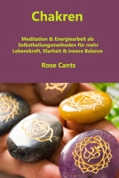 Chakren: Meditation & Energiearbeit als Selbstheilungsmethoden für mehr Lebenskraft, Klarheit & innere Balance 1804345784 Book Cover