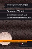 Getrennte Wege?: Kommunikation, Raum Und Wahrnehmung in Der Alten Welt 3938032146 Book Cover