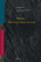 Elisha: The Holy Man of God (Vetus Testamentum, Supplements) 9004730419 Book Cover