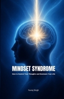 Mindset Syndrome: How to Control Your Thoughts and Dominate Your Life B0GYKVZLY1 Book Cover