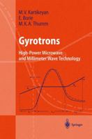 Gyrotrons: High-Power Microwave and Millimeter Wave Technology (Advanced Texts in Physics) 3540402004 Book Cover
