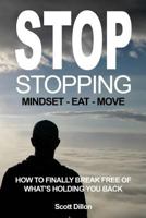 Stop Stopping : How to Finally Break Free of What's Holding You Back 0646975285 Book Cover