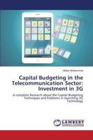 Capital Budgeting in the Telecommunication Sector: Investment in 3G: A complete Research about the Capital Budgeting Techniques and Problems in launching 3G Technology 3659581135 Book Cover