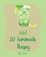 Hello! 222 Lemonade Recipes: Best Lemonade Cookbook Ever For Beginners [Raspberry Cookbook, Salad Bowl Cookbook, Tequila Cocktail Recipe Book, Vodka Cocktail Recipe, Summer Cocktail Cookbook] [Book 1] 1702597784 Book Cover