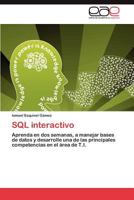 SQL interactivo: Aprenda en dos semanas, a manejar bases de datos y desarrolle una de las principales competencias en el área de T.I. 3846564680 Book Cover