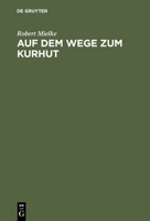 Auf Dem Wege Zum Kurhut: Ein Erinnerungsbuch an Den Zug Des Burggrafen Friedrich Von Nurnberg Von Franken Bis in Die Mark Brandenburg Vom 30. Mai Bis Zum 22. Juni 1412 3111122239 Book Cover
