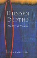 Hidden Depths: The Story of Hypnosis 0330492519 Book Cover