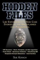 Hidden Files: Law Enforcement's True Case Stories of the Unexplained and Paranormal 0809231212 Book Cover