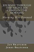 Journey Through the Night, Joy Comes in the Morning: Morning Has Dawned 1721777210 Book Cover
