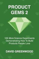 Product Gems 2: 109 Science Experiments That Demonstrate How to Build Products People Love 1717723942 Book Cover