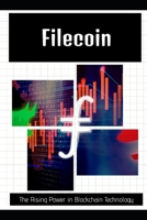 Filecoin: The Rising Power in Blockchain Technology B0FT3ZY7ZB Book Cover