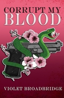 Corrupt My Blood (Blood & Betrayal) B0GV9RF4HC Book Cover