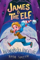 James and the Elf: An unexpected Adventure 0645286354 Book Cover