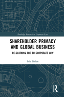 Shareholder Primacy and Global Business: Re-clothing the EU Corporate Law 1032241330 Book Cover