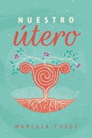 Nuestro Utero: Un compromiso de luz para el camino espiritual de las mujeres B0BMZCNJR2 Book Cover