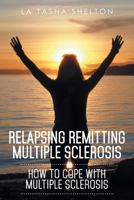 Relapsing Remitting Multiple Sclerosis: How to Cope with Multiple Sclerosis 1499009852 Book Cover