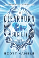 The Clearborn Society: The First Generation of Synthetic Life B0FS1KFQRM Book Cover