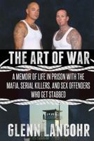 The Art of War: A Memoir of Life in Prison with Mafia, Serial Killers and Sex Of 1492102504 Book Cover