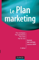 Le plan marketing - 2ème édition: Plan stratégique - Plan opérationnel - Plan marketing client- Plan de crise (French Edition) 2100508849 Book Cover
