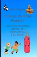 Il Sacco da Boxe Parlante: Come responsabilizzare i bambini con esercizi creativi e arti marziali (Italian Edition) B0C9S7PK71 Book Cover